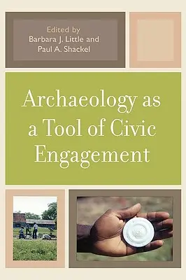 Archeologia jako narzędzie zaangażowania obywatelskiego - Archaeology as a Tool of Civic Engagement