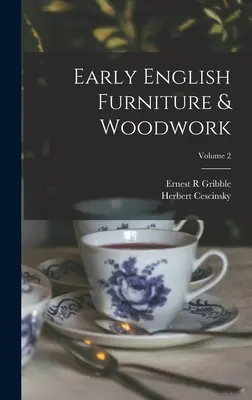 Wczesne angielskie meble i stolarka; tom 2 - Early English Furniture & Woodwork; Volume 2