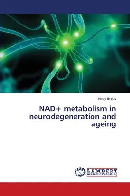 Metabolizm NAD + w neurodegeneracji i starzeniu się - NAD+ metabolism in neurodegeneration and ageing