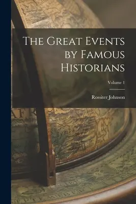 Wielkie wydarzenia według słynnych historyków; Tom 1 - The Great Events by Famous Historians; Volume 1