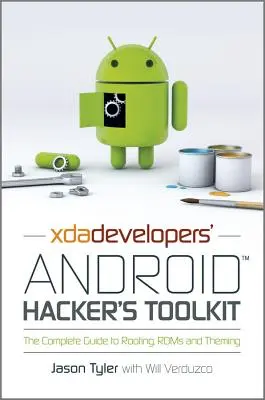 Xda Developers' Android Hacker's Toolkit: Kompletny przewodnik po rootowaniu, ROM-ach i programowaniu - Xda Developers' Android Hacker's Toolkit: The Complete Guide to Rooting, ROMs and Theming