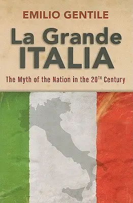La Grande Italia: Mit narodu w XX wieku - La Grande Italia: The Myth of the Nation in the Twentieth Century