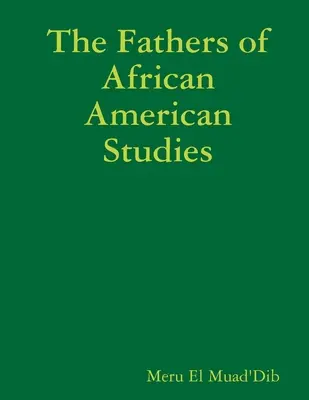 Ojcowie studiów afroamerykańskich - The Fathers of African American Studies