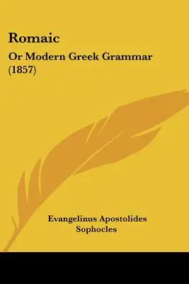 Romaic: Or Modern Greek Grammar (1857)