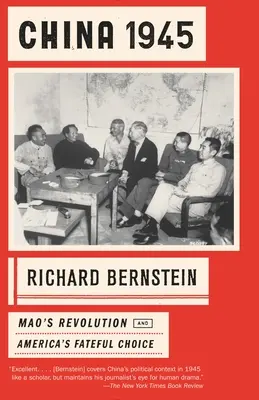 Chiny 1945: Chiny 1945: Rewolucja Mao i fatalny wybór Ameryki - China 1945: China 1945: Mao's Revolution and America's Fateful Choice