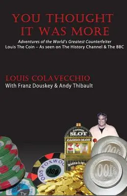 Myślałeś, że to coś więcej: Przygody największego fałszerza monet na świecie, Ludwika Monety - You Thought It Was More: Adventures of the World's Greatest Counterfeiter, Louis the Coin