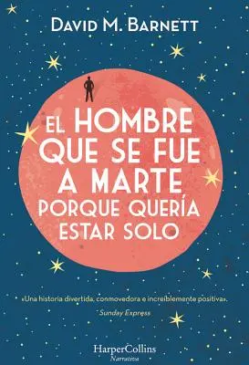 El Hombre Que Se Fue a Marte Porque Quera Estar Solo: (Calling Major Tom - Edycja hiszpańska) - El Hombre Que Se Fue a Marte Porque Quera Estar Solo: (Calling Major Tom - Spanish Edition)