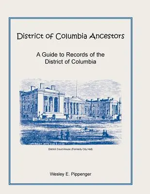 Przodkowie Dystryktu Kolumbii, przewodnik po rekordach Dystryktu Kolumbii - District of Columbia Ancestors, a Guide to Records of the District of Columbia