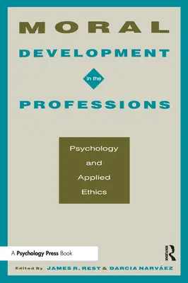 Rozwój moralny w zawodach: Psychologia i etyka stosowana - Moral Development in the Professions: Psychology and Applied Ethics