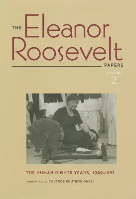 Dokumenty Eleanor Roosevelt: Lata praw człowieka, 1949-1952, tom 2 - The Eleanor Roosevelt Papers: The Human Rights Years, 1949-1952 Volume 2