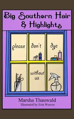 Big Southern Hair & Highlights: Nie farbuj bez nas - Big Southern Hair & Highlights: Please Don't Dye Without Us