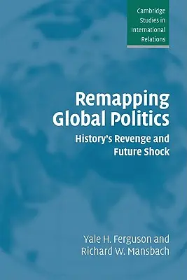 Remapping globalnej polityki: Zemsta historii i szok przyszłości - Remapping Global Politics: History's Revenge and Future Shock