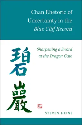 Chan Retoryka niepewności w Zapisie Błękitnego Klifu: Ostrzenie miecza w Smoczej Bramie - Chan Rhetoric of Uncertainty in the Blue Cliff Record: Sharpening a Sword at the Dragon Gate