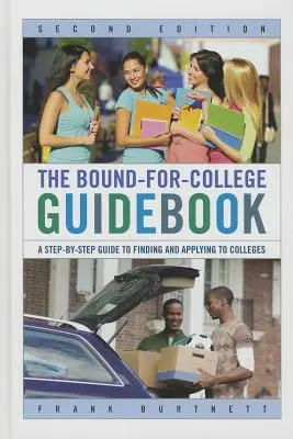 Przewodnik Bound-for-College: Przewodnik krok po kroku, jak znaleźć i aplikować do college'ów - The Bound-for-College Guidebook: A Step-by-Step Guide to Finding and Applying to Colleges