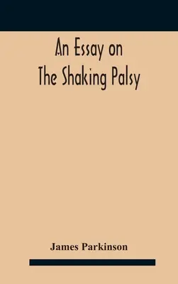 Esej na temat porażenia mózgowego - An essay on the shaking palsy