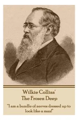 Wilkie Collins - The Frozen Deep: Jestem kłębkiem nerwów przebranym za mężczyznę!