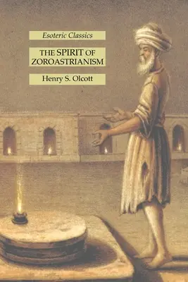 Duch zoroastryzmu: Ezoteryczna klasyka - The Spirit of Zoroastrianism: Esoteric Classics
