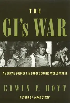 Wojna GI: Amerykańscy żołnierze w Europie podczas II wojny światowej - The GI's War: American Soldiers in Europe During World War II