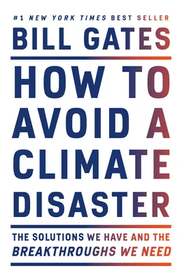 Jak uniknąć katastrofy klimatycznej: Rozwiązania, które mamy, i przełomy, których potrzebujemy - How to Avoid a Climate Disaster: The Solutions We Have and the Breakthroughs We Need