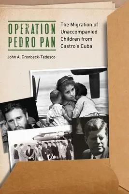 Operacja Pedro Pan: Migracja dzieci bez opieki z Kuby Castro - Operation Pedro Pan: The Migration of Unaccompanied Children from Castro's Cuba