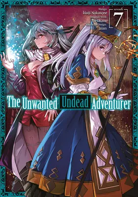 Niechciany nieumarły poszukiwacz przygód (manga): Tom 7 - The Unwanted Undead Adventurer (Manga): Volume 7