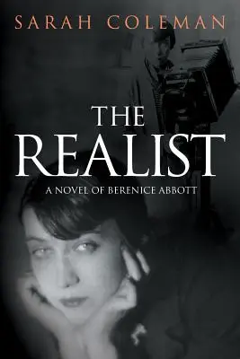 Realista: Powieść Berenice Abbott - The Realist: A Novel of Berenice Abbott