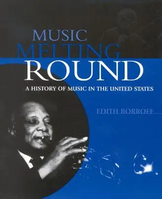 Muzyczne topielce: Historia muzyki w Stanach Zjednoczonych - Music Melting Round: A History of Music in the United States