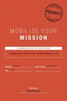 Zmobilizuj swoją misję: Wypełnianie Bożego planu dla twojego życia za liniami wroga - Mobilize Your Mission: Fulfilling God's Plan for Your Life Behind Enemy Lines