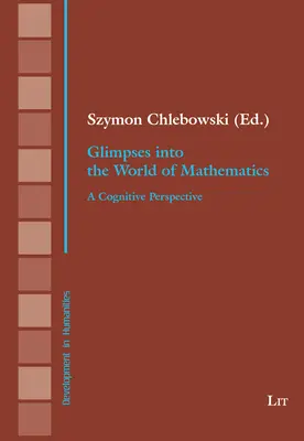 Spojrzenie na świat matematyki: Perspektywa poznawcza - Glimpses Into the World of Mathematics: A Cognitive Perspective