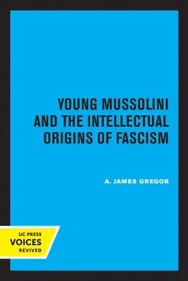 Młody Mussolini i intelektualne początki faszyzmu - Young Mussolini and the Intellectual Origins of Fascism