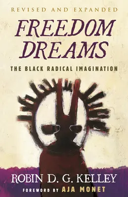 Freedom Dreams (wydanie z okazji dwudziestolecia): Czarna radykalna wyobraźnia - Freedom Dreams (Twentieth Anniversary Edition): The Black Radical Imagination