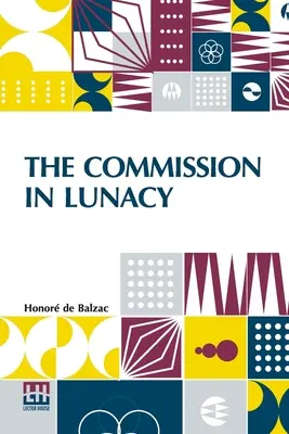 Komisja w obłędzie: przetłumaczone przez Clarę Bell - The Commission In Lunacy: Translated By Clara Bell