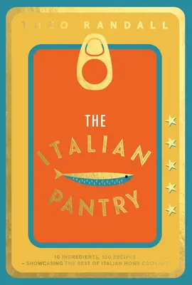 The Italian Pantry: 10 składników, 100 przepisów - prezentujących to, co najlepsze we włoskiej kuchni domowej - The Italian Pantry: 10 Ingredients, 100 Recipes - Showcasing the Best of Italian Home Cooking