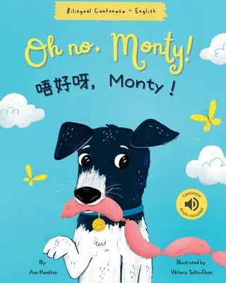 O nie, Monty! 唔好呀，Monty！ Kantońska książka dwujęzyczna - Oh No, Monty! 唔好呀，Monty！ Cantonese Bilingual Book