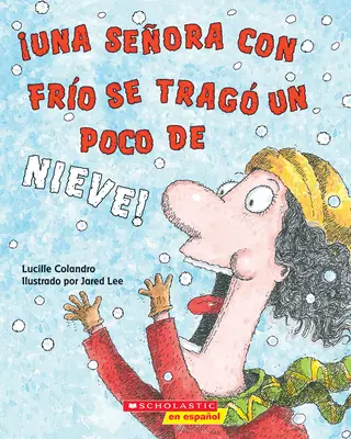 Una Seora Con Fro Se Trag Un Poco de Nieve! (Była sobie zimna dama, która połknęła trochę śniegu!) - Una Seora Con Fro Se Trag Un Poco de Nieve! (There Was a Cold Lady Who Swallowed Some Snow!)