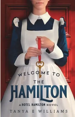 Welcome To The Hamilton: Powieść o hotelu Hamilton - Welcome To The Hamilton: A Hotel Hamilton Novel