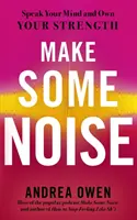 Make Some Noise - Speak Your Mind and Own Your Strength