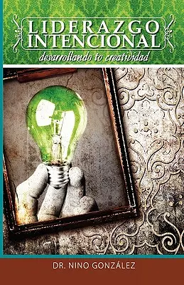 Liderazgo Intencional: Desarrollando Tu Creatividad