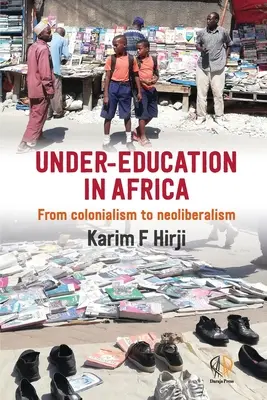 Niepełne wykształcenie w Afryce: Od kolonializmu do neoliberalizmu - Under-Education in Africa: From colonialism to neoliberalism