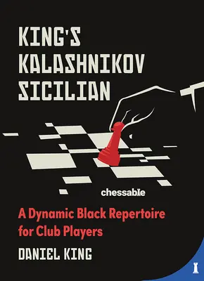 Królewski kałasznikow sycylijski: Dynamiczny czarny repertuar dla graczy klubowych - King's Kalashnikov Sicilian: A Dynamic Black Repertoire for Club Players