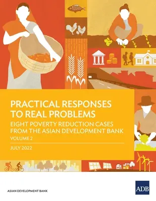 Praktyczne odpowiedzi na prawdziwe problemy: Osiem przypadków redukcji ubóstwa z Azjatyckiego Banku Rozwoju - tom 2 - Practical Responses to Real Problems: Eight Poverty Reduction Cases from the Asian Development Bank - Volume 2