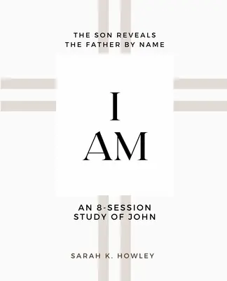 Jestem: 8-sesyjne studium biblijne Jana - I Am: An 8-session Bible Study of John