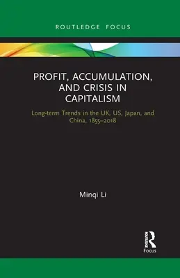 Zysk, akumulacja i kryzys w kapitalizmie: Długoterminowe trendy w Wielkiej Brytanii, Stanach Zjednoczonych, Japonii i Chinach w latach 1855-2018 - Profit, Accumulation, and Crisis in Capitalism: Long-Term Trends in the Uk, Us, Japan, and China, 1855-2018