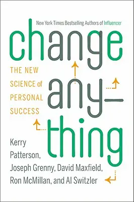 Zmień wszystko: Nowa nauka o osobistym sukcesie - Change Anything: The New Science of Personal Success