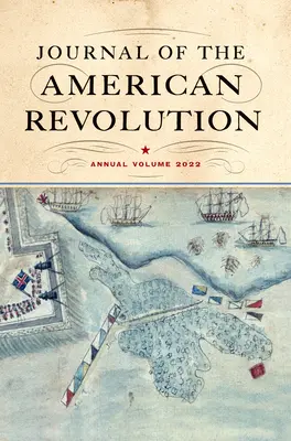 Dziennik rewolucji amerykańskiej 2022: tom roczny - Journal of the American Revolution 2022: Annual Volume