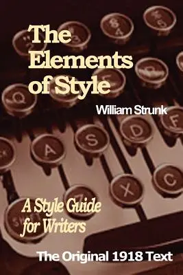 The Elements of Style: Przewodnik po stylu dla pisarzy - The Elements of Style: A Style Guide for Writers