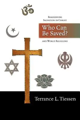 Kto może być zbawiony? Ponowna ocena zbawienia w Chrystusie i religiach świata - Who Can Be Saved?: Reassessing Salvation in Christ and World Religions