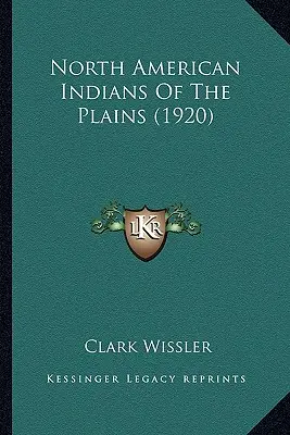 Północnoamerykańscy Indianie Równin (1920) - North American Indians Of The Plains (1920)