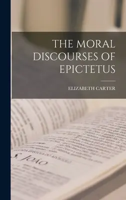 Rozprawy moralne Epikteta - The Moral Discourses of Epictetus