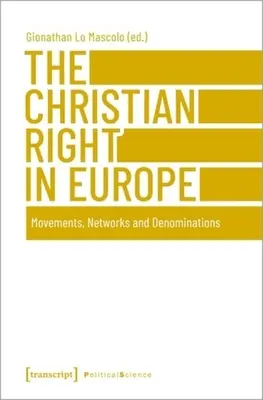 Chrześcijańska prawica w Europie: Ruchy, sieci i wyznania - The Christian Right in Europe: Movements, Networks, and Denominations